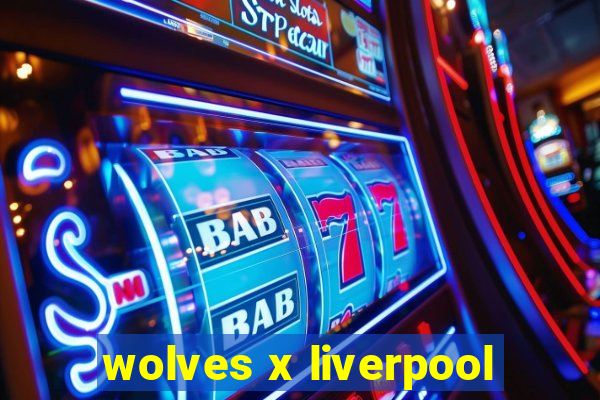 wolves x liverpool