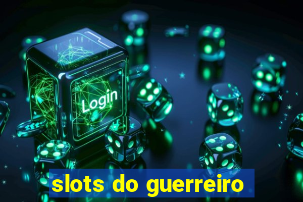 slots do guerreiro