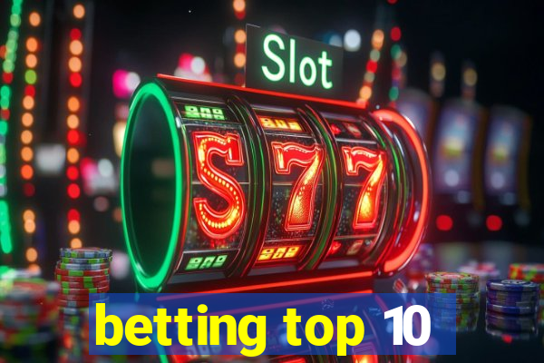 betting top 10