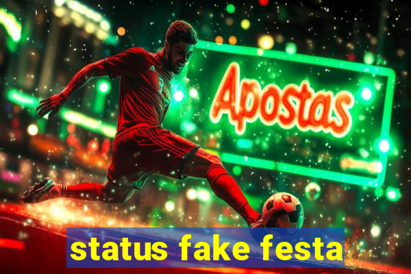 status fake festa