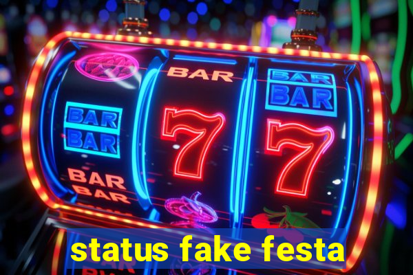 status fake festa