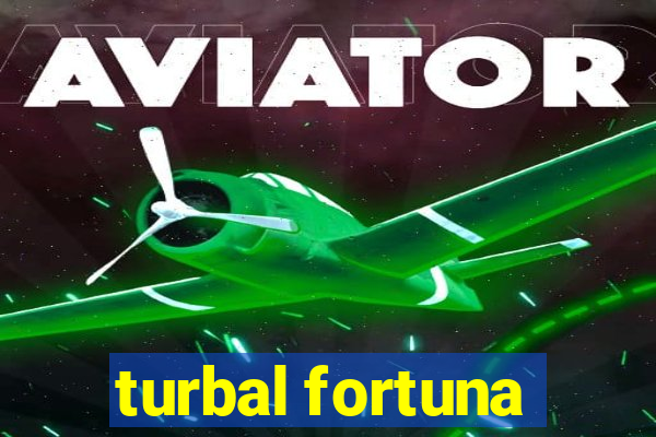 turbal fortuna