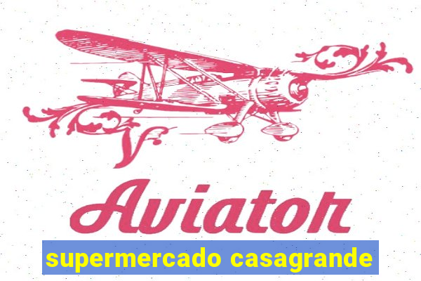 supermercado casagrande