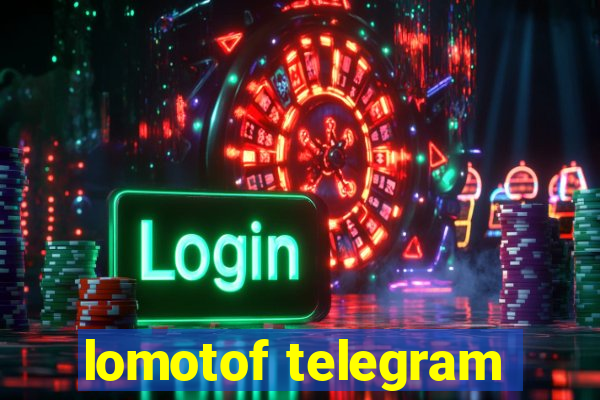 lomotof telegram