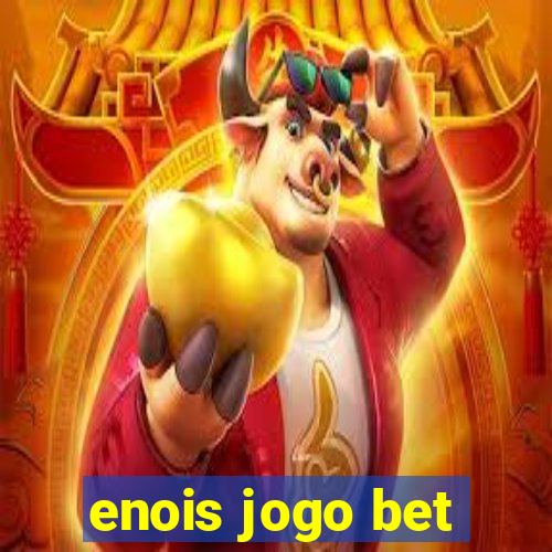 enois jogo bet