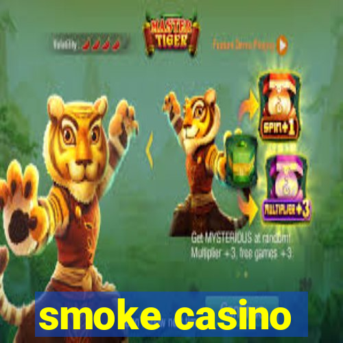 smoke casino