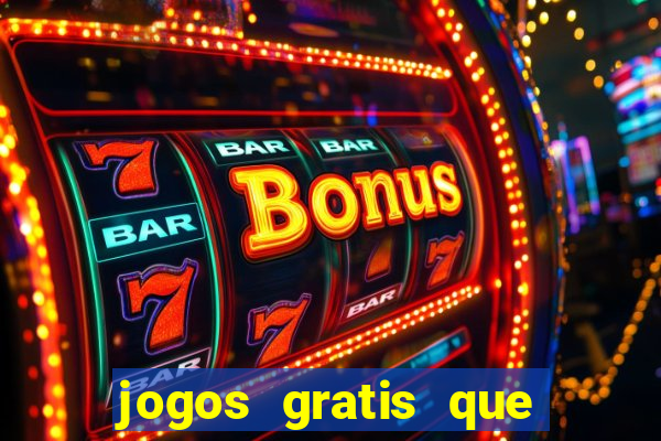 jogos gratis que realmente ganha dinheiro