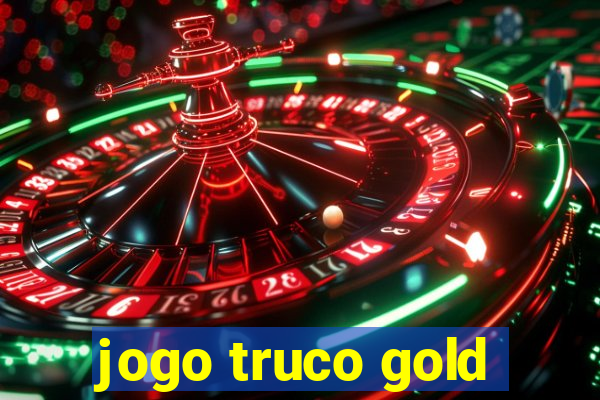 jogo truco gold