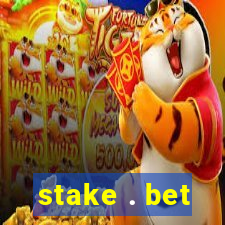 stake . bet