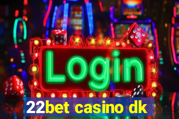 22bet casino dk