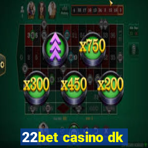 22bet casino dk