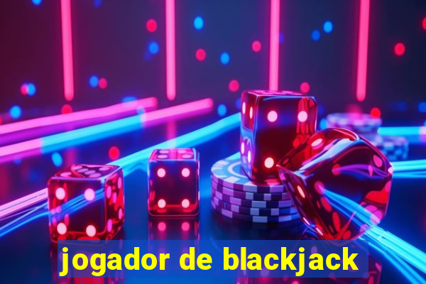 jogador de blackjack