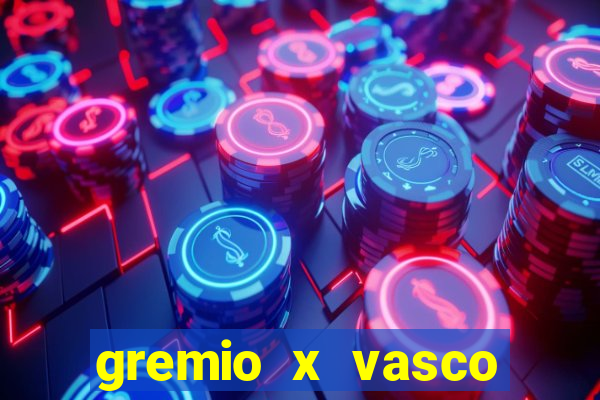 gremio x vasco onde assistir