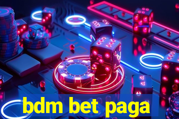 bdm bet paga