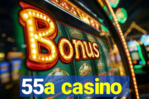 55a casino