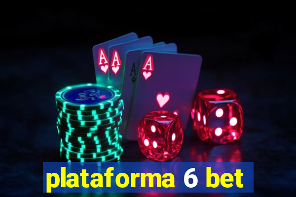 plataforma 6 bet