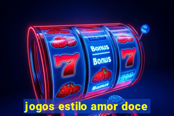 jogos estilo amor doce