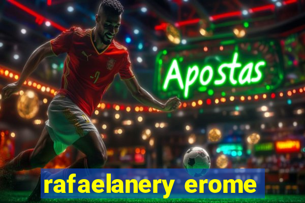 rafaelanery erome