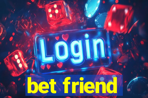 bet friend