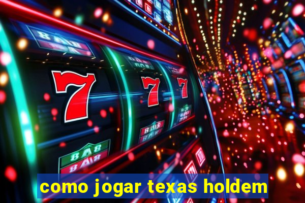 como jogar texas holdem