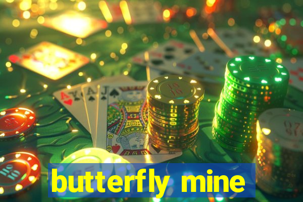 butterfly mine