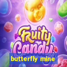 butterfly mine