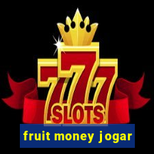 fruit money jogar