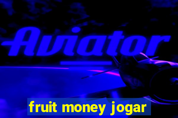 fruit money jogar