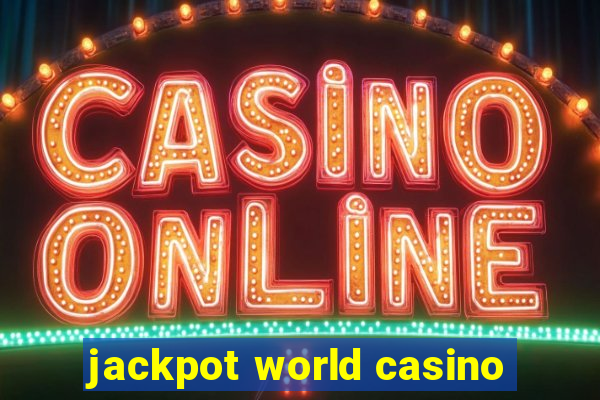 jackpot world casino