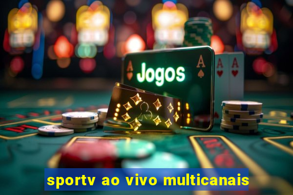 sportv ao vivo multicanais