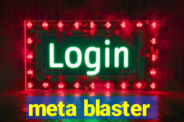 meta blaster