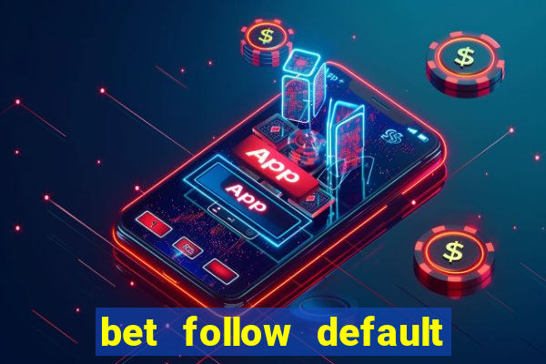 bet follow default bet minimum bet maximum