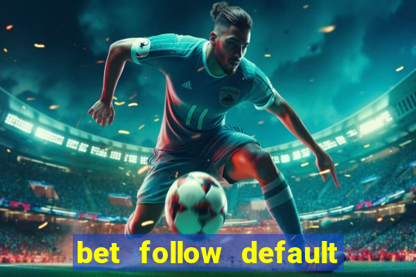 bet follow default bet minimum bet maximum