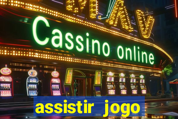 assistir jogo gremio ao vivo