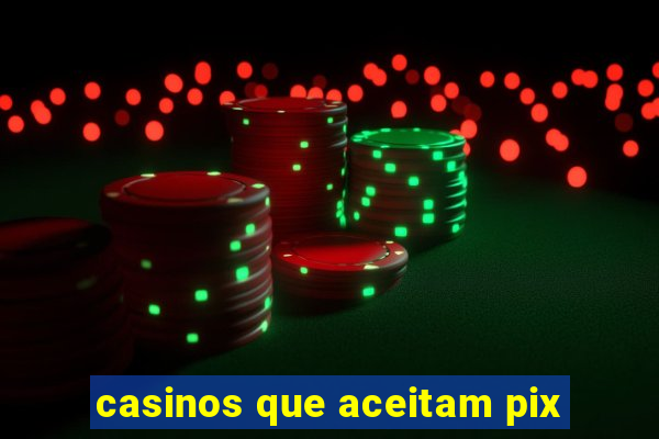 casinos que aceitam pix