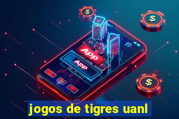 jogos de tigres uanl