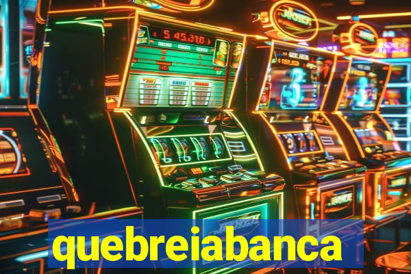 quebreiabanca