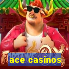 ace casinos