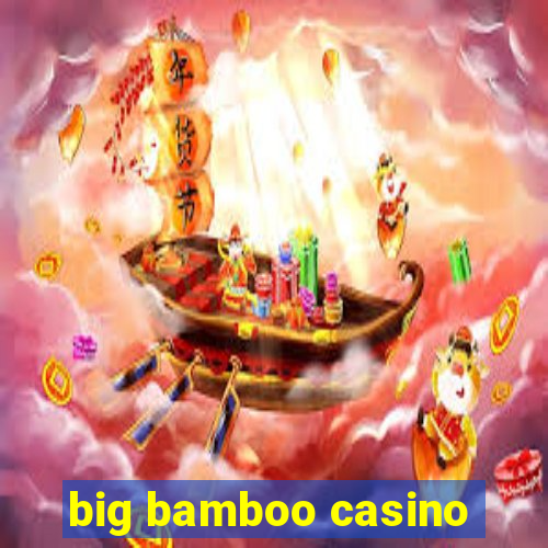 big bamboo casino