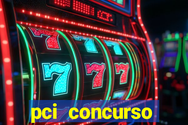 pci concurso regi茫o nordeste