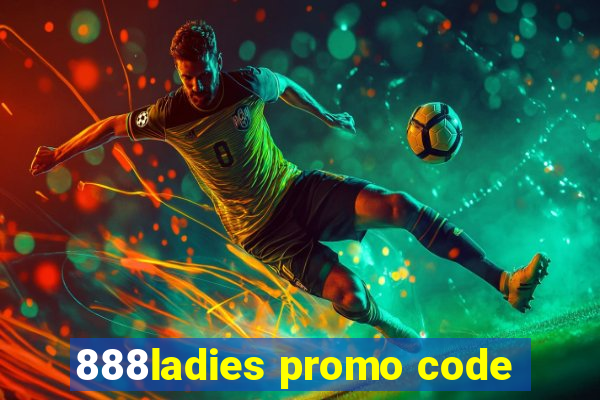 888ladies promo code