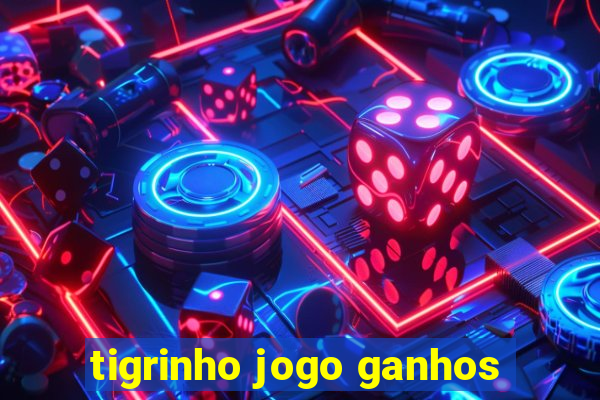 tigrinho jogo ganhos