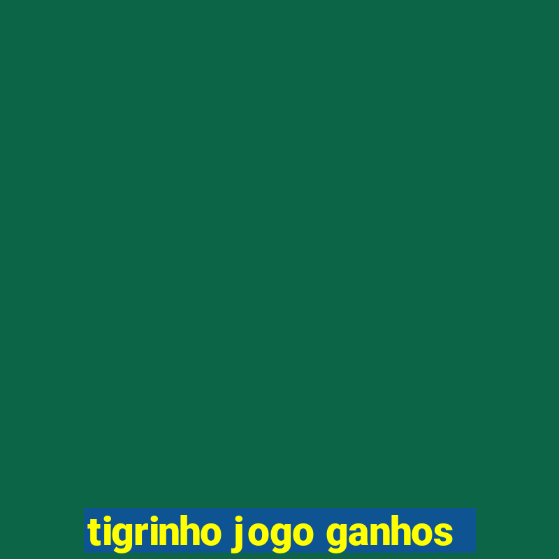 tigrinho jogo ganhos