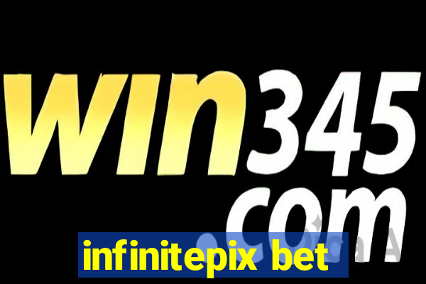 infinitepix bet