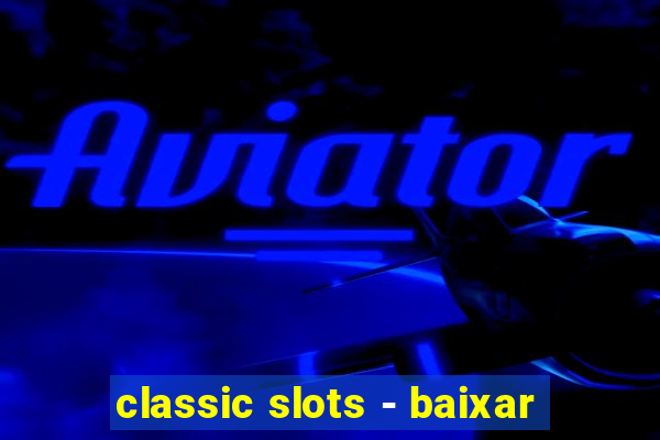 classic slots - baixar