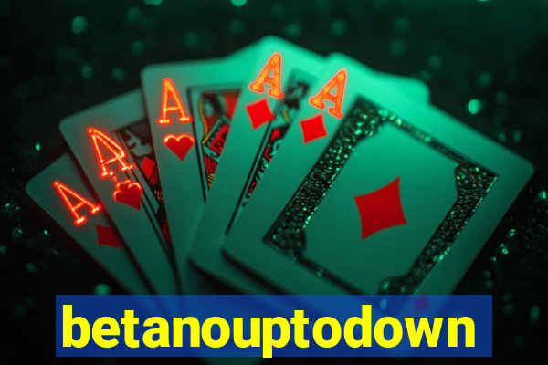 betanouptodown