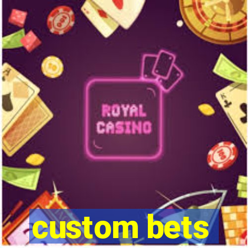 custom bets