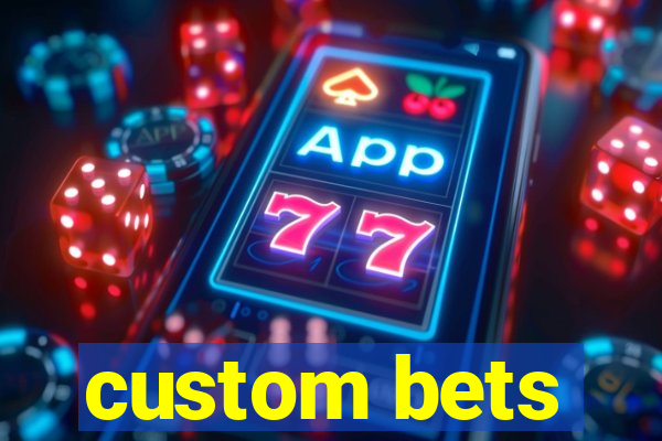 custom bets