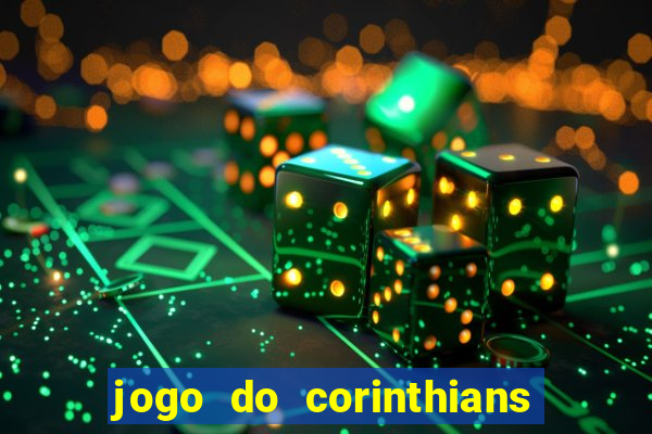 jogo do corinthians hoje passa em qual canal