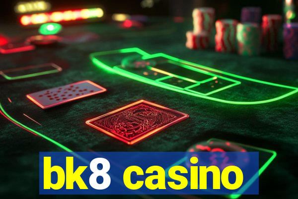 bk8 casino